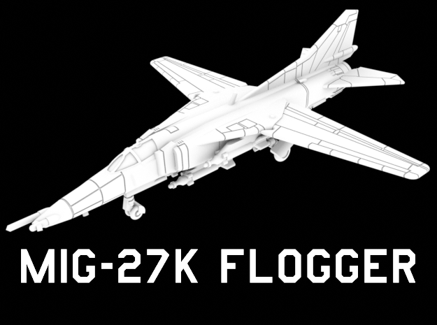 MiG-27K Flogger (Loaded, Wings Out) in White Natural Versatile Plastic: 1:200