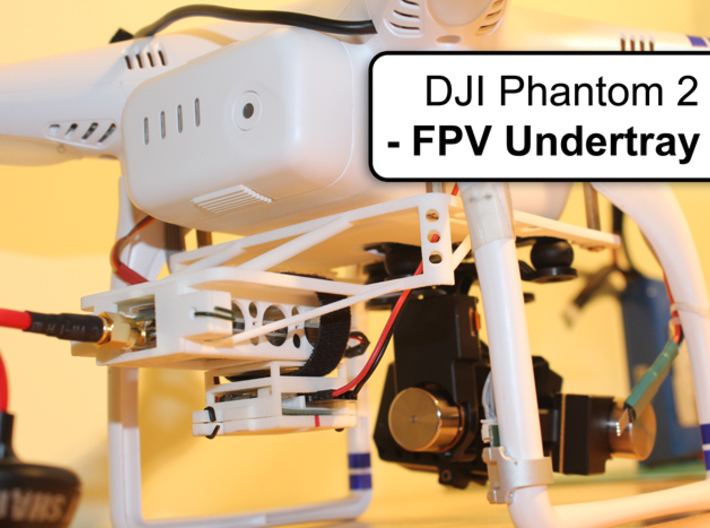 DJI Phantom 2 - Custom FPV Undertray 3d printed