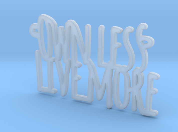 Own Less Live More 3d printed