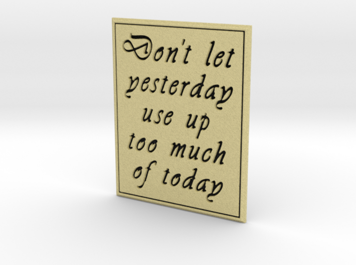 Don't Let Yesterday 3d printed