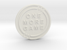 One More Game Decision Coin 3d printed 