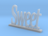 Letters 'Sweet' 7.5cm / 3.00" 3d printed 